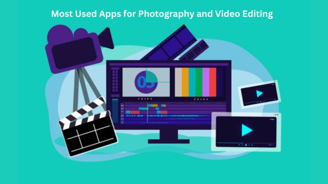 Most used apps for photography and video editing
