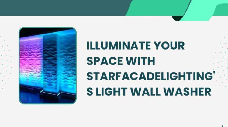 Illuminate Your Space with StarFacadeLighting's light wall washer