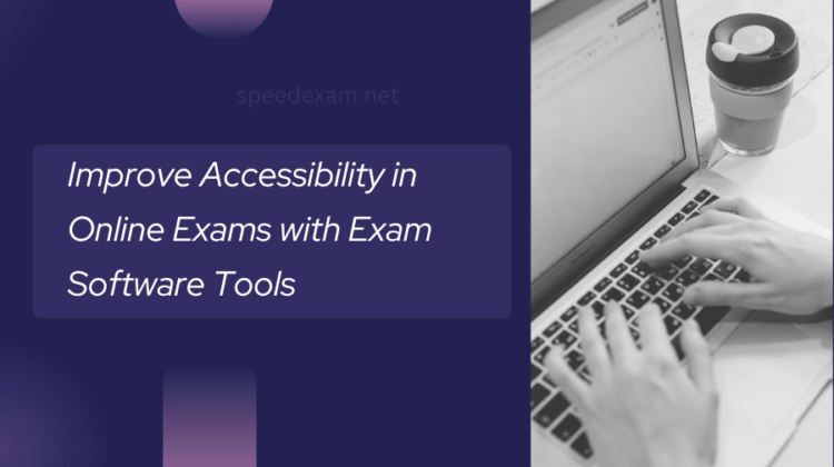 Improving Accessibility in Online Exams with Exam Software Tools