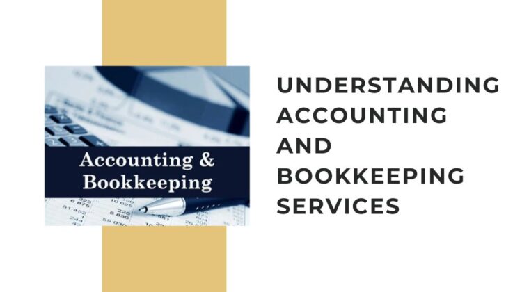 Understanding Accounting And Bookkeeping Services