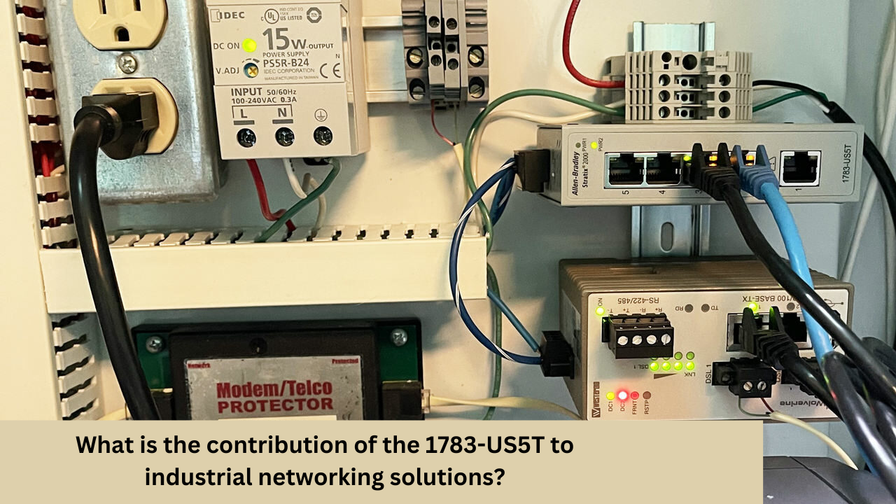 What is the contribution of the 1783-US5T to industrial networking solutions?