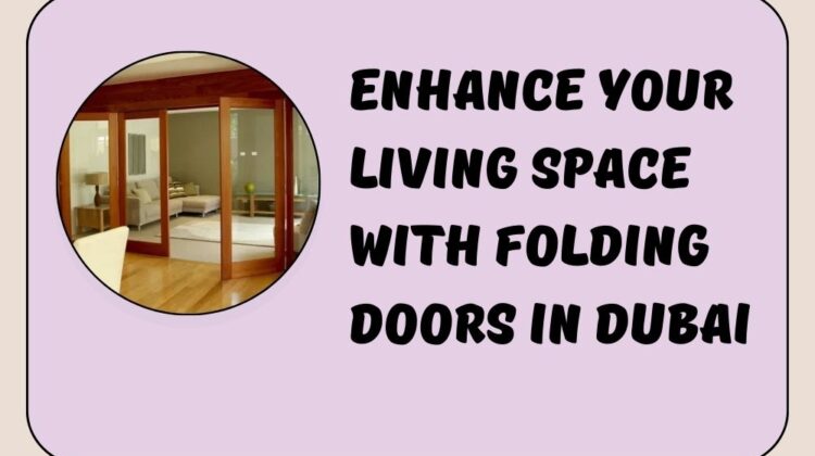 Enhance Your Living Space with Folding Doors in Dubai