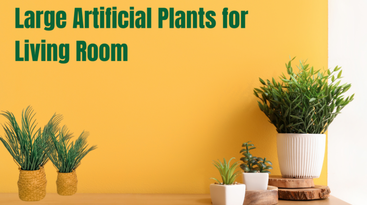 large artificial plants for living room